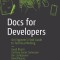 Docs for Developers: An Engineer&#039;s Field Guide to Technical Writing