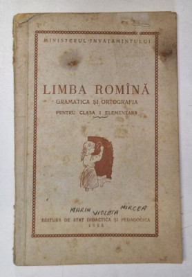 LIMBA ROMANA , GRAMATICA SI ORTOGRAFIA PENTRU CLASA I ELEMENTARA , 1955 foto