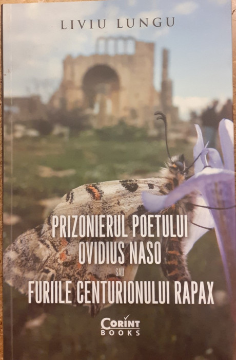 Prizonierul poetului Ovidius Naso sau furiile centurionului Rapax