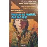PRECUM PE PAMANT, ASA SI-N CER-RENE BELLETTO-226514