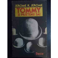 Tommy Si Prietenii Sai - Jerome K. Jerome ,541872