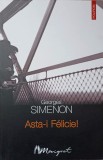 Asta-i Felicie! - Georges Simenon, Polirom 2004, Maigret, Carte Politista Romana, Paperback