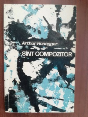 Sint compozitor- Arthur Honegger foto