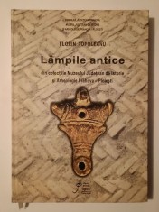 Florin Topoleanu - Lămpile antice din colecțiile Muzeului Județean de Istorie și Arheologie Prahova - Ploiești