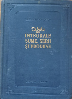 I. M. RIJIC - TABELE DE INTEGRALE, SUME, SERII SI PRODUSE, 1955 foto