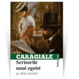Cumpara ieftin Scrisorile unui egoist si alte scrieri - Ion Luca Caragiale