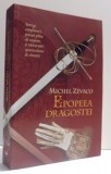 EPOPEEA DRAGOSTEI de MICHEL ZEVACO , 2015