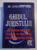 GHIDUL JURISTULUI de CONSTANTIN CRISU , EDITIA A X A REVAZUTA , ADAUGITA SI COMPLETATA CU MODIFICARILE LA ZI * MINIMA UZURA