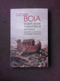 SCURTA ISTORIE A DEZASTRELOR NATURALE - EPIDEMII , CUTREMURE SI DEREGLARI CLIMATICE DE LUCIAN BOIA , 2020, Humanitas