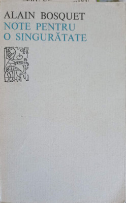 NOTE PENTRU O SINGURATATE-ALAIN BOSQUET foto