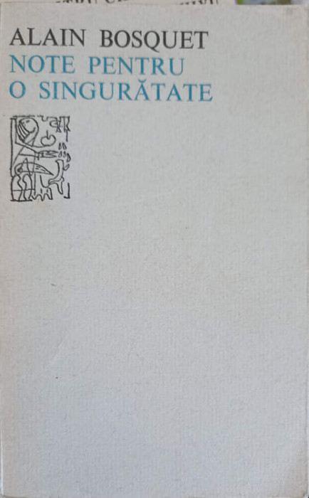 NOTE PENTRU O SINGURATATE-ALAIN BOSQUET-244259