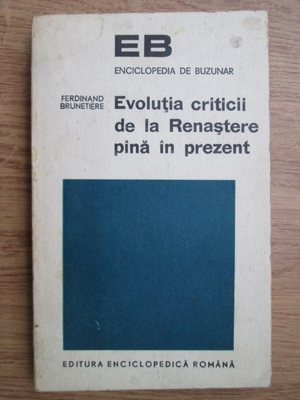 Ferdinand Brunetiere - Evolutia criticii de la Renastere pana in prezent