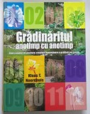 GRADINARITUL ANOTIMP CU ANOTIMP, GHID COMPLET DE PLANTARE, CRESTERE SI MENTINERE A GRADINII PERSONALE de KLAAS T. NOORDHUIS , 2008