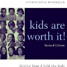 Kids Are Worth It! Revised Edition: Giving Your Child the Gift of Inner Discipline-DISCOUNT 20%