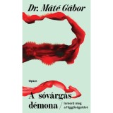A s&oacute;v&aacute;rg&aacute;s d&eacute;mona - Ismerd meg a f&uuml;ggős&eacute;geidet - Dr. M&aacute;t&eacute; G&aacute;bor