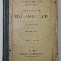 DICTIONNAIRE ETYMOLOGIQUE LATIN par MICHEL BREAL et ANATOLE BAILLY , 1902