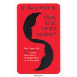 V&eacute;get &eacute;rhet valaha a dr&aacute;ma? - Avagy hogyan lehet narcisztikus sz&uuml;lő mellett felnőve kit&ouml;rni a transzgener&aacute;ci&oacute;s trauma fogs&aacute;g&aacute;b&oacute;l - Dr. Karyl Mcbride