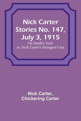 Nick Carter Stories No. 147, July 3, 1915: On Death&amp;#039;s Trail; or, Nick Carter&amp;#039;s Strangest Case foto