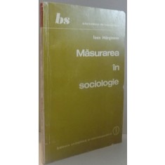 MASURAREA IN SOCIOLOGIE de IOAN MARGINEAN , 1982