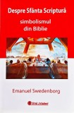 Cumpara ieftin Despre Sf&acirc;nta Scriptură. Simbolismul din Biblie - 2006 - Emanuel Swedenborg (@Q126)