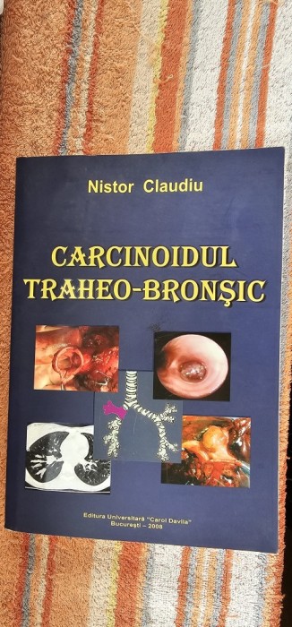 CARCINOIDUL TRAHEO BRONSIC - NISTOR CLAUDIU EDITURA UNIVERSITARA CAROL DAVILA