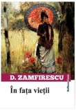 Carti Duiliu Zamfirescu: "In fata vietii" roman brosat beletristica