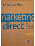 Drayton Bird - Marketing direct pe intelesul tuturor (Editia: 2007)