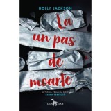 La un pas de moarte. Seria Crima perfecta Vol.3 Holly Jackson