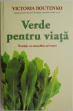 Verde pentru viata. Nutritie cu smoothie-uri verzi - Victoria Boutenko. Remedii Naturiste