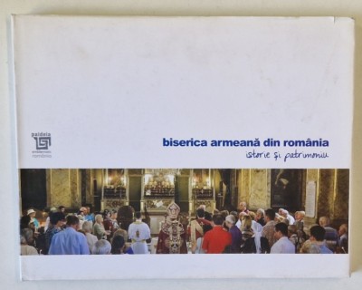 BISERICA ARMEANA DIN ROMANIA , ISTORIE SI PATRIMONIU de ION BANSOIU , 2019 foto