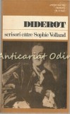 Scrisori catre Sophie Volland - Diderot, Corespondente, Memorii, Jurnale, Univers, 1982, 495 pagini, Beletristica
