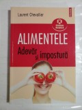 ALIMENTELE Adevar si impostura - Laurent CHEVALLIER