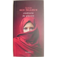 Casatorie de placere &ndash; Tahar Ben Jelloun