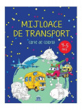 Mijloace de transport. Carte de colorat. 4-5 ani - Paperback - *** - Didactica Publishing House