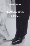 To Waltz With A Killer