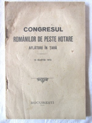 CONGRESUL ROMANILOR DE PESTE HOTARE AFLATORI IN TARA - 15 martie 1915 foto