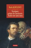 Vertijuri, goluri de memorie. Acolo este tara mea - Radu Aldulescu - Editura Polirom