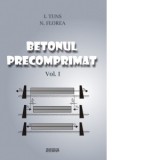 Betonul precomprimat vol. 1 - Ioan Tuns, Nicolae Florea