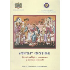 Apostolat Educational. Ora De Religie - Cunoastere Si Devenire Spirituala