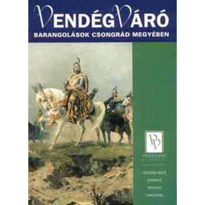 Barangol&aacute;sok Csongr&aacute;d megy&eacute;ben - Vend&eacute;gv&aacute;r&oacute; - Somorjai-Becsei-Csizmazia