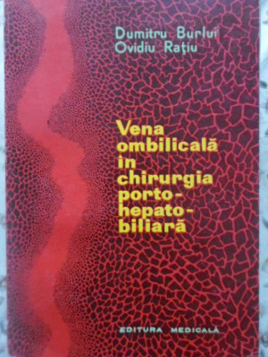 VENA OMBILICALA IN CHIRURGIA PORTO-HEPATO-BILIARA-DUMITRU BURLUI, OVIDIU RATIU foto