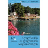 Gy&oacute;gyf&uuml;rdők &eacute;s gy&oacute;gysz&aacute;ll&oacute;k Magyarorsz&aacute;gon - 122 kiemelt gy&oacute;gyf&uuml;rdővel - Bede B&eacute;la
