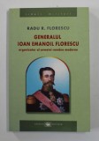 GENERALUL IOAN EMANOIL FLORESCU , ORGANIZATOR AL ARMATEI ROMANE MODERNE de RADU R. FLORESCU , 2004 , * MICI SUBLINIERI CU EVIDENTIATORUL