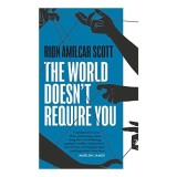 The World Doesn&#039;t Require You