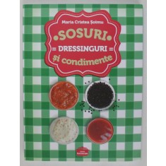 SOSURI SI CONDIMENTE , DRESSINGURI de MARIA CRISTEA SOIMU , 2016
