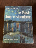 John Rewald Le Post Impressionnisme de Van Gogh a Gauguin