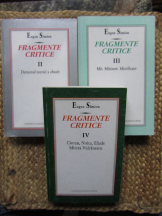 Eugen Simion - Fragmente critice II - III - IV CU DEDICATIE SI AUTOGRAF