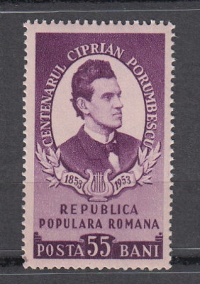 ROMANIA 1953 LP 356 - 100 ANI DE LA NASTEREA LUI CIPRIAN PORUMBESCU MNH foto