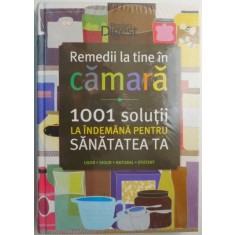 Remedii la tine in camara. 1001 solutii la indemana pentru sanatatea ta - Sara Altshul