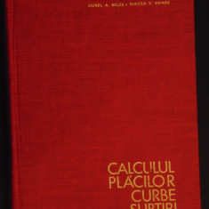 Calculul placilor curbe subtiri-Aurel A.Beles, Mircea V.Soare